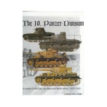 The 10. Panzer-Division: In Action in the East, West and North Africa, 1939-1943 - $108.00