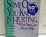 When Someone You Know is Hurting: What You Can Do to Help Richards, M. G... - £2.35 GBP