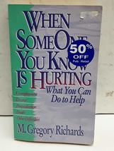 When Someone You Know is Hurting: What You Can Do to Help Richards, M. Gregory - £2.34 GBP