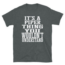 It&#39;s a Piper Thing You Wouldn&#39;t Understand TShirt - £28.44 GBP+