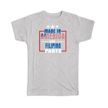 Made in America with Filipino Parts : Gift T-Shirt Expat Country USA Philippines - £19.98 GBP