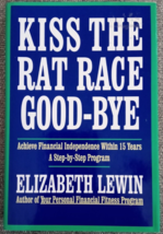 Kiss The Rat Race Good-Bye by Elizabeth Lewin 1st Edition Hardcover with DJ NEW - £7.84 GBP