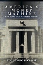 America&#39;s Money Machine [Paperback] Elgin Groseclose - £340.57 GBP