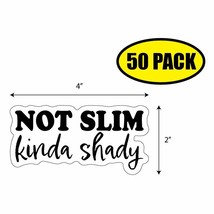 50 PACK 2&quot;x4&quot; NOT SLIM KINDA SHADY Sticker Decal Humor Funny Gift VG0139 - $43.75