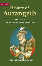 History of Aurangzib: Based on Original Sources Volume 5th-The Closing Years, 16 - £24.68 GBP