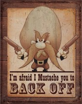 Yosemite Sam I&#39;m Afraid I Mustache You To Back Off Metal Tin Sign Cartoon #1905 - £15.61 GBP