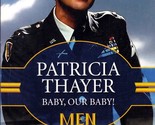 Baby, Our Baby! (Men in Uniform) by Patricia Thayer / 1999 Romance Paper... - $1.13