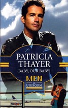 Baby, Our Baby! (Men in Uniform) by Patricia Thayer / 1999 Romance Paperback - £0.89 GBP