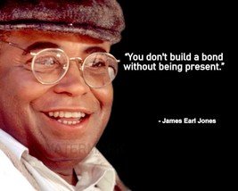 James Earl Jones &quot; You Dont Build A Bond Without&quot; Quote Photo Print All Sizes - $8.41+