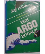 Jay Teitel The Argo Bounce 1982 Hardcover Book On Toronto Argonauts Hist... - $49.95