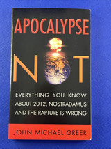 Apocalypse Not : Everything You Know about 2012, Nostradamus and the Rap... - $14.82