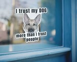 I trust my dog more than i trust people bubble free stickers 766623 thumb155 crop