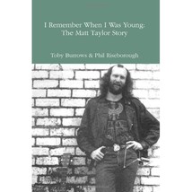 I Remember When I Was Young: the Matt Taylor Story Toby Burrows - £16.40 GBP