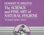 The Science and Fine Art of Natural Hygiene (The Hygienic System) [Paper... - $16.77