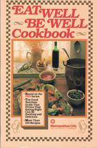 The Eat Well, Be Well Cookbook Metropolitan Life; Becker, Gail L. and Ha... - $2.93