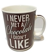 Chocolate Cocoa Mug Cup I Never Met A Chocolate I Didn&#39;t Like Gourmet Vi... - £7.55 GBP