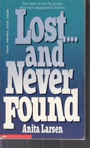 Larsen, Anita - Lost And Never Found - Unsolved And Mysterious Occurrences - £1.95 GBP