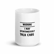 Warning I May Spontaneously Talk Cars Auto Mechanic 15oz mug - £15.52 GBP
