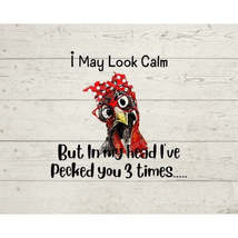 I May Look Calm But In My Head I&#39;ve Pecked You 3 Times Funny PNG - £1.96 GBP