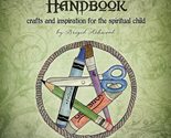 The Earth Child&#39;s Handbook - Book 1: Crafts and inspiration for the spir... - $7.10