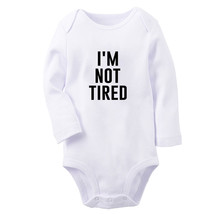 I&#39;m Not Tired Funny Baby Bodysuits Newborn Rompers Infant Jumpsuits Long Outfits - £8.47 GBP