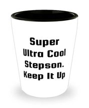 Motivational Stepson, Super Ultra Cool Stepson. Keep It Up, Funny Shot G... - £7.64 GBP