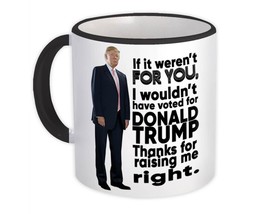 Raising me Right : Gift Mug Donald Trump Supporter MAGA Politics Mother Father - £12.68 GBP