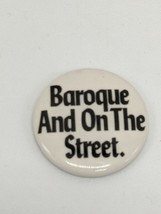 Vintage Baroque And On The Street Pin Pinback 1.25&quot; - $19.24