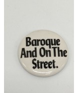 Vintage Baroque And On The Street Pin Pinback 1.25&quot; - $19.24