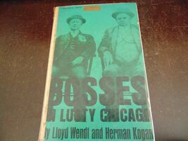 Bosses in Lusty Chicago - Lloyd Wendt &amp; Herman Kogan - - $8.38
