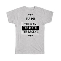 PAPA : Gift T-Shirt The Man Myth Legend Family Christmas Grandfather Grandpa Mas - £14.45 GBP