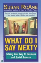 What Do I Say Next?: Talking Your Way to Business and Social Success by Susan Ro - £7.06 GBP
