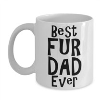 Fur Dad Mug Best Ever Father&#39;s Day Cat Dog Man Gift Husband Boyfriend Coffee Cup - £15.19 GBP