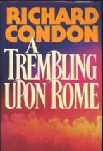 A Trembling Upon Rome - Richard Condon - Hardcover - Very Good - £4.79 GBP