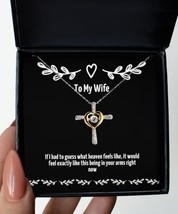 Unique Wife Gifts, If I had to Guess What Heaven Feels Like, it Would Feel Exact - £40.02 GBP