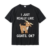 Funny Goat Gift I Just Really Like Goats OK Cute Goat Long Sleeve T-Shirt Cotton - £61.86 GBP
