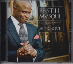 Be Still, My Soul: Classic Hymns &amp; Folk Songs by Alex Boye (CD,2009) lds music - £9.96 GBP
