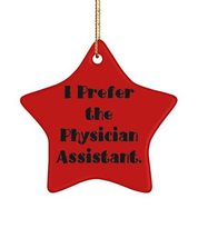 Cheap Physician Assistant Gifts, I Prefer The Physician Assistant., Christmas St - £15.99 GBP