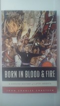 Born in Blood &amp; Fire: A Concise History of Latin America Chasteen, John ... - £6.92 GBP