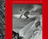 Ski &amp; Snow Country: The Golden Years of Skiing in the West, 1930s-1950s ... - $39.19