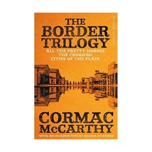 The Border Trilogy: Picador Classic McCarthy, Cormac - $25.00