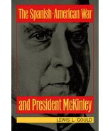 The Spanish-American War and President McKinley [Paperback] Gould, Lewis L. - $9.31