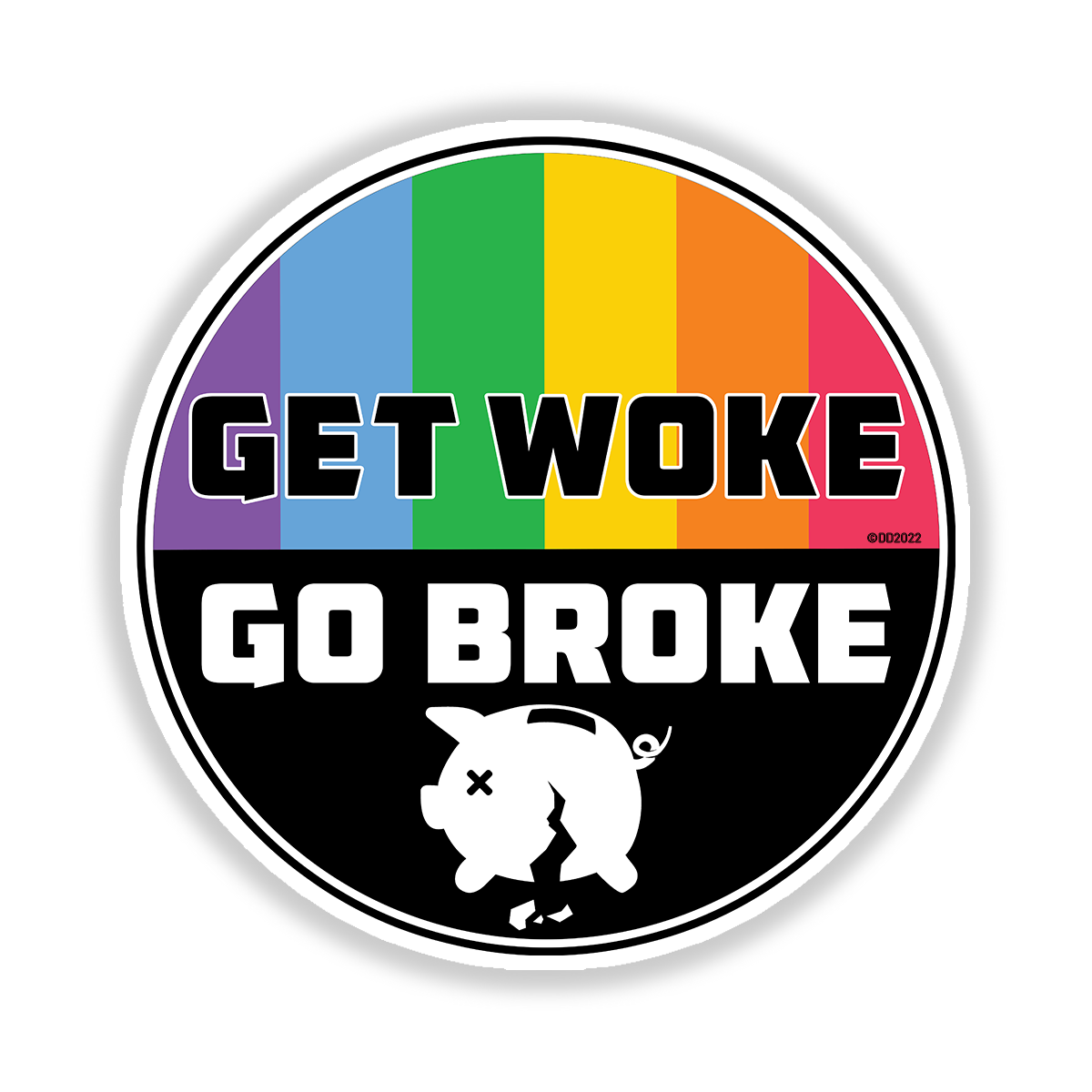 Go Get Woke Go Broke Sticker Decal 3" To 5" Vinyl Made In USA NEW - £4.10 GBP - £4.88 GBP