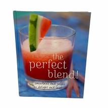 The Perfect Blend!: Smoothies and Juices to Delight and Inspire - £7.69 GBP