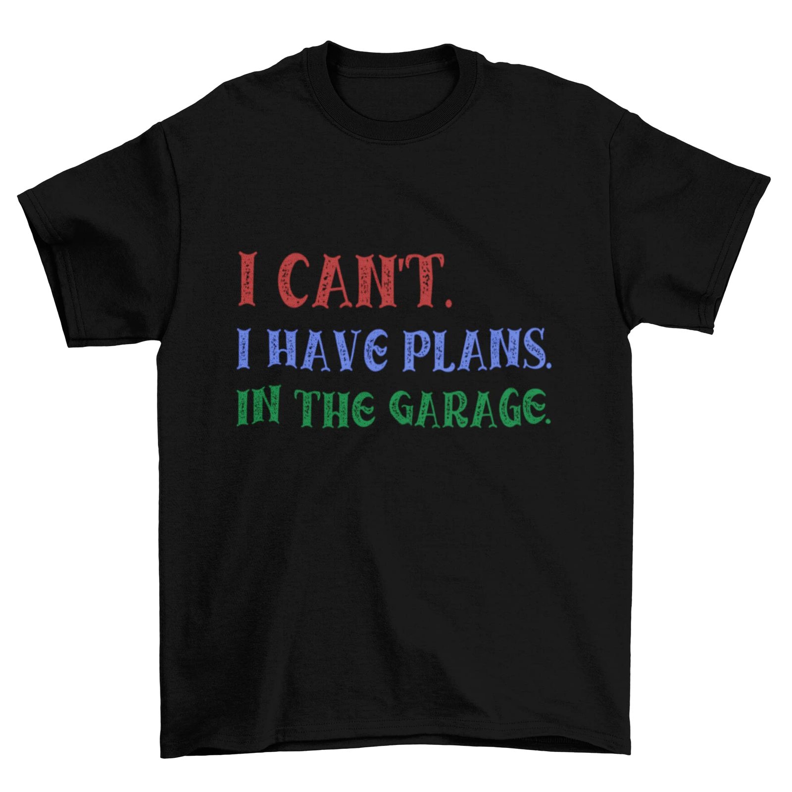 I Cant I Have Plans in The Garage T-Shirt, Funny Garage Car Gift T-Shirt White