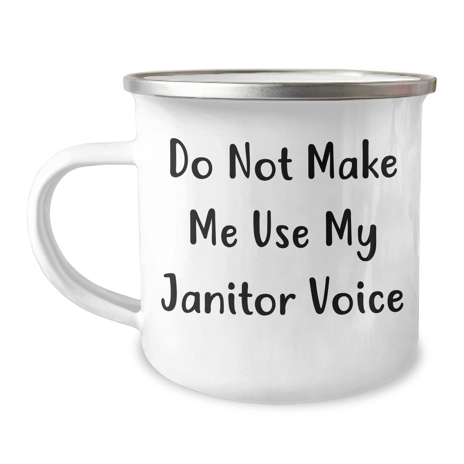 Janitor Camping Mug - Do Not Make Me Use My Janitor Voice - Unique Christmas Uni