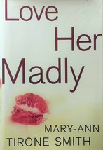 Love Her Madly by Mary-Ann Tirone Smith / 2002 Hardcover Mystery 1st Ed.  - £3.62 GBP