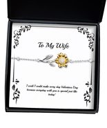 Wife for Wife, I Wish I Could Make Every Day Valentines Day Because Ever... - $44.96