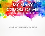 My Many Colors of Me Workbook [Paperback] Mellenthin, Clair - $11.00
