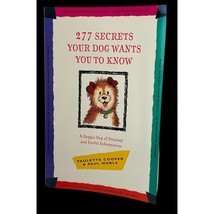 277 Secrets Your Dog Wants You to Know Paperback Paulette Cooper 1995 Do... - £6.26 GBP